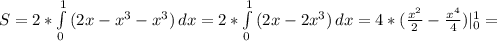 S=2* \int\limits^{1}_{0} {(2x-x^{3}-x^{3})} \, dx =2* \int\limits^{1}_{0} {(2x-2x^{3})} \, dx=4*( \frac{x^{2}}{2}-\frac{x^{4}}{4})|^{1}_{0}=