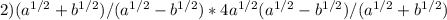 2)( a^{1/2} +b ^{1/2})/(a ^{1/2} -b ^{1/2} )*4a ^{1/2}(a ^{1/2} -b ^{1/2} )/(a ^{1/2} +b ^{1/2})