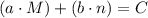 (a\cdot M)+(b\cdot n)=C