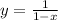 y=\frac1{1-x}\\&#10;