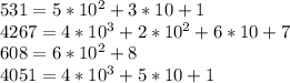 531=5*10^{2}+3*10+1 \\ 4267=4*10^3+2*10^2+6*10+7 \\ 608=6*10^2+8 \\ 4051=4*10^3+5*10+1