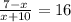 \frac{7-x}{x+10}=16