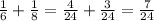 \frac{1}{6}+ \frac{1}{8}= \frac{4}{24}+ \frac{3}{24}= \frac{7}{24}