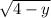 \sqrt{4-y}