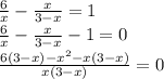 \frac{6}{x} - \frac{x}{3-x} =1 \\ \frac{6}{x} - \frac{x}{3-x} -1=0 \\ \frac{6(3-x)- x^{2} -x(3-x)}{x(3-x)} =0