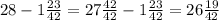 28 - 1 \frac{23}{42}=27 \frac{42}{42}-1 \frac{23}{42}=26 \frac{19}{42}