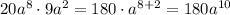 20a^8\cdot9a^2=180\cdot a^{8+2}=180a^{10}