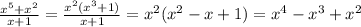 \frac{x^5+x^2}{x+1} =\frac{x^2(x^3+1)}{x+1}=x^2(x^2-x+1)=x^4-x^3+x^2