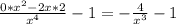 \frac{0*x^2-2x*2}{x^4} -1=- \frac{4}{x^3} -1