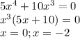 5x^4+10x^3=0 \\ x^3(5x+10)=0 \\ x=0; x=-2