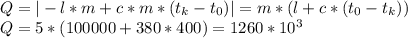 Q = |-l*m+c*m*(t_{k} - t_{0})| = m*(l+c*(t_{0}-t_{k})) \\ Q=5*(100000+380*400)=1260*10^3