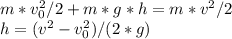 m*v_{0}^2/2+m*g*h=m*v^2/2 \\ h=(v^2-v_{0}^2)/(2*g)