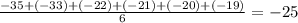 \frac{-35+(-33)+ (-22)+ (-21)+(-20)+(-19)}{6} = -25