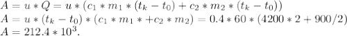 A = u*Q = u*(c_{1}*m_{1}*(t_{k}-t_{0}) + c_{2}*m_{2}*(t_{k}-t_{0})) \\ A = u*(t_{k}-t_{0})*(c_{1}*m_{1}*+ c_{2}*m_{2}) = 0.4 * 60 * (4200 * 2 + 900/2) \\ A = 212.4 * 10^3.