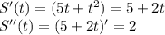 S'(t)=(5t+t^2)=5+2t \\ S''(t)=(5+2t)'=2