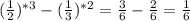 (\frac{1}{2})^{*3} -(\frac{1}{3})^{*2}= \frac{3}{6} -\frac{2}{6}= \frac{1}{6}