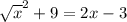 \sqrt{x} ^2 +9 =2x-3