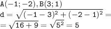 \tt \displaystyle A(-1;-2),B(3;1)\\d=\sqrt{(-1-3)^2+(-2-1)^2}=\\=\sqrt{16+9}=\sqrt{5^2}=5