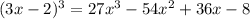 (3x-2)^3=27x^3-54x^2+36x-8