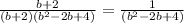 \frac{b+2}{(b+2)(b ^{2}-2b+4) } = \frac{1}{(b ^{2 } -2b+4)}