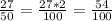 \frac{27}{50} = \frac{27*2}{100}= \frac{54}{100}