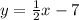 y=\frac{1}{2}x-7