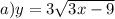 a) y=3\sqrt{3x-9}