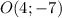 O(4; -7)