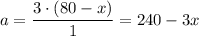 a = \dfrac{3 \cdot (80-x)}{1} = 240 - 3x