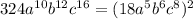 324 a^{10} b^{12} c^{16} = (18 a^{5} b^{6} c^{8})^{2}