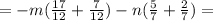 =-m( \frac{17}{12}+\frac{7}{12} ) -n( \frac{5}{7}+ \frac{2}{7}) =