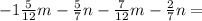 -1 \frac{5}{12}m- \frac{5}{7}n- \frac{7}{12}m- \frac{2}{7}n=