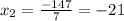 x_{2}= \frac{-147}{7} =-21