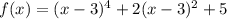 f(x)=(x-3)^4+2(x-3)^2+5