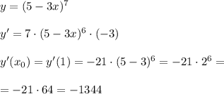 y=(5-3x)^7\\\\y'=7\cdot (5-3x)^6\cdot (-3)\\\\y'(x_0)=y'(1)=-21\cdot (5-3)^6=-21\cdot 2^6=\\\\=-21\cdot 64=-1344\\