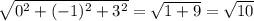 \sqrt{0^2+(-1)^2+3^2} = \sqrt{1+9} = \sqrt{10}