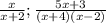 \frac{x}{x+2}; &#10; \frac{5x+3}{(x+4)(x-2)}