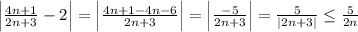 \left|\frac{4n+1}{2n+3}-2\right|=\left|\frac{4n+1-4n-6}{2n+3}\right|=\left|\frac{-5}{2n+3}\right|=\frac{5}{|2n+3|}\leq\frac{5}{2n}