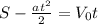 S - \frac{at^2}{2} = V_0t