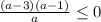 \frac{(a-3)(a-1)}{a} \leq 0