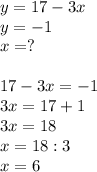 y=17-3x\\y=-1\\x=?\\\\17-3x=-1\\3x=17+1\\3x=18\\x=18:3\\x=6