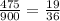 \frac{475}{900} = \frac{19}{36}