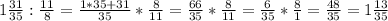 1 \frac{31}{35} : \frac{11}{8}= \frac{1*35+31}{35}* \frac{8}{11}= \frac{66}{35}*\frac{8}{11}= \frac{6}{35}* \frac{8}{1}= \frac{48}{35}=1 \frac{13}{35}