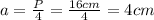 a= \frac{P}{4}= \frac{16cm}{4}=4cm