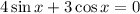 4\sin x+3\cos x=0