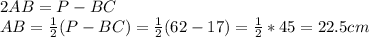 2AB=P-BC \\ &#10;AB= \frac{1}{2}(P-BC)= \frac{1}{2}(62-17)=\frac{1}{2}*45=22.5 cm