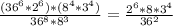 \frac{(36^6 * 2^6) * (8^4 * 3^4)}{36^8 * 8^3} = \frac{2^6 * 8 *3^4}{36^2}