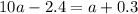 10a-2.4=a+0.3