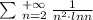 \sum \, _{n=2}^{+\infty }\, \frac{1}{n^2\cdot lnn}