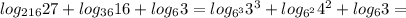 log_{216}{27}+log_{36}{16}+log_6{3}=log_{6^3}{3^3}+log_{6^2}{4^2}+log_6{3}=